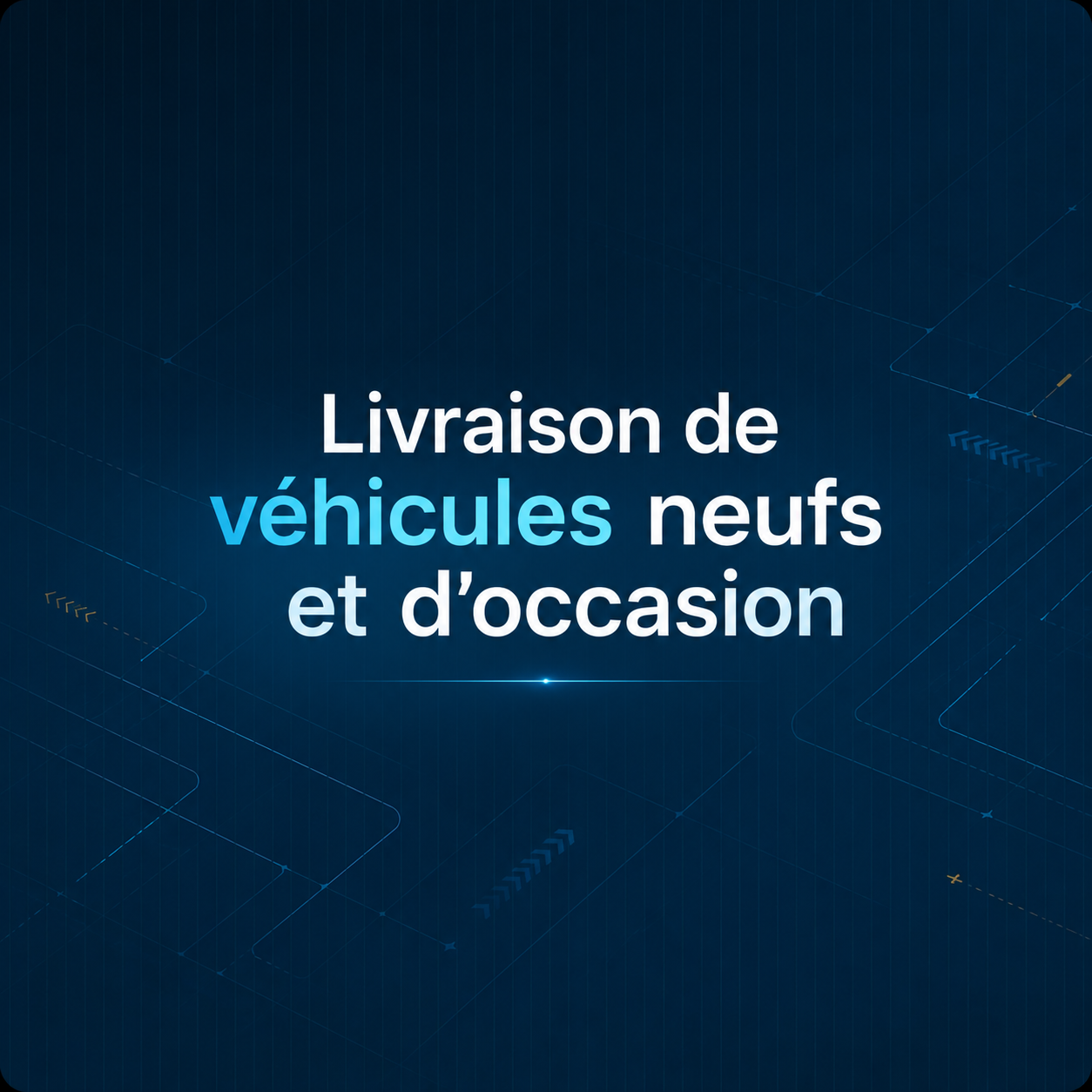 Livraison de véhicules neufs et d'occasion