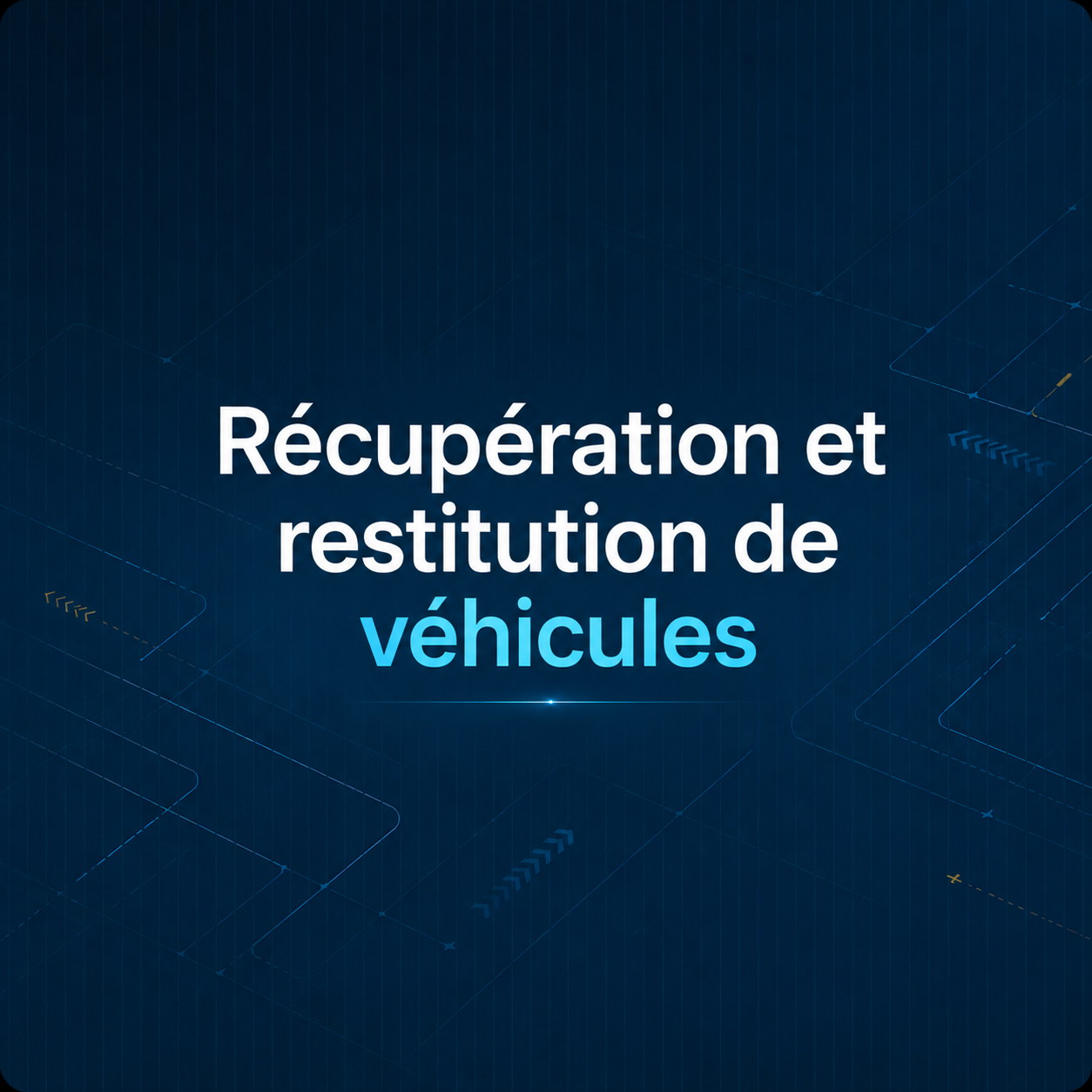 Récupération et restitution de véhicules